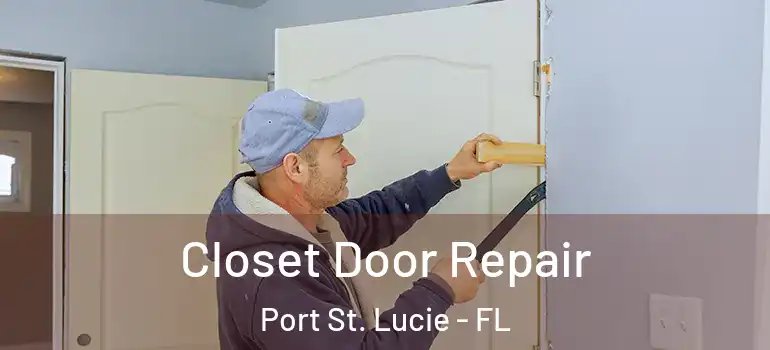  Closet Door Repair Port St. Lucie - FL