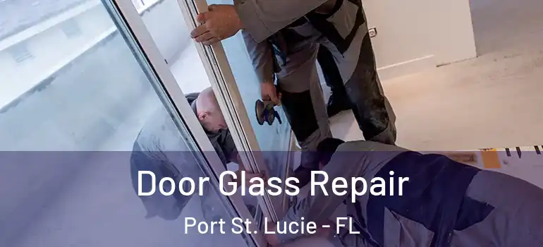  Door Glass Repair Port St. Lucie - FL