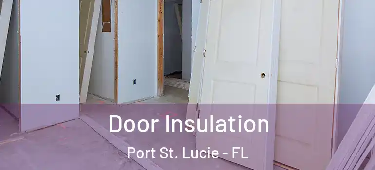  Door Insulation Port St. Lucie - FL