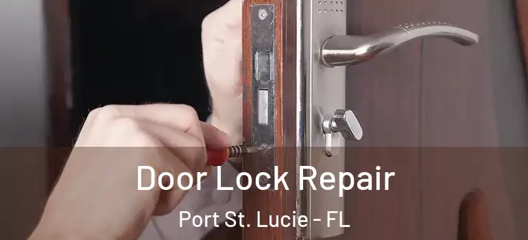  Door Lock Repair Port St. Lucie - FL