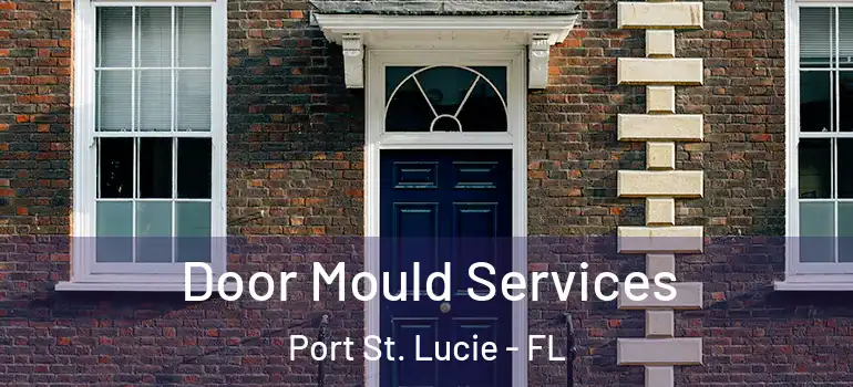  Door Mould Services Port St. Lucie - FL