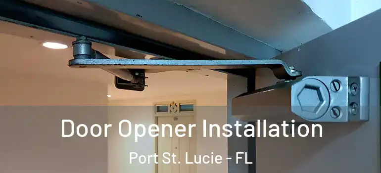  Door Opener Installation Port St. Lucie - FL