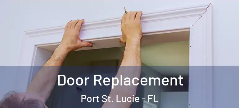  Door Replacement Port St. Lucie - FL