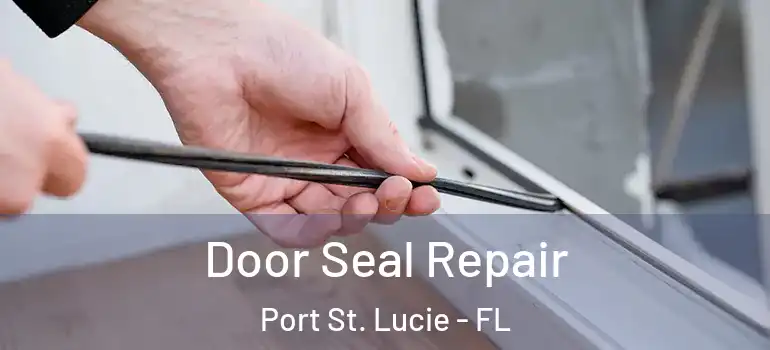  Door Seal Repair Port St. Lucie - FL