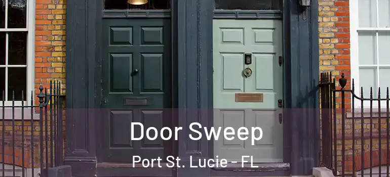 Door Sweep Port St. Lucie - FL