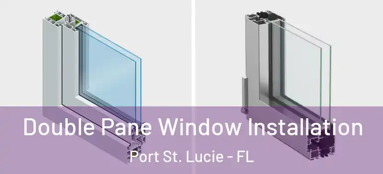  Double Pane Window Installation Port St. Lucie - FL