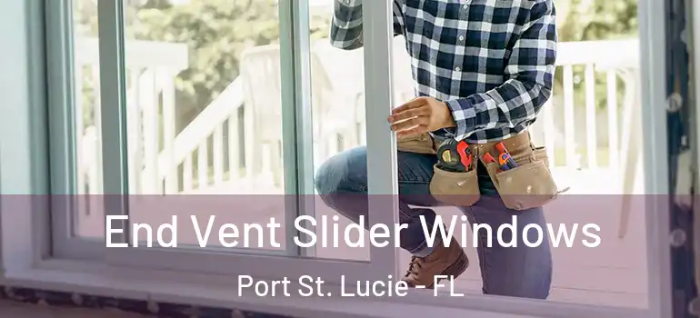  End Vent Slider Windows Port St. Lucie - FL