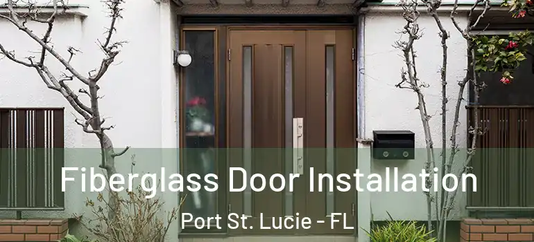  Fiberglass Door Installation Port St. Lucie - FL