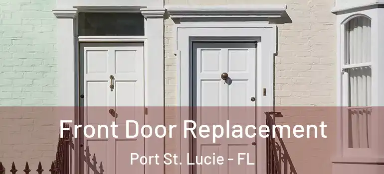  Front Door Replacement Port St. Lucie - FL