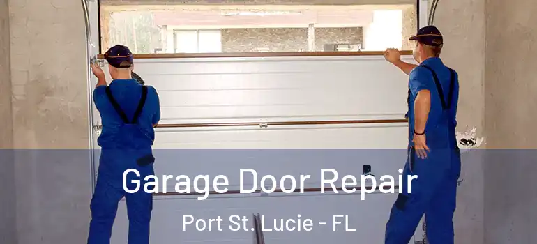  Garage Door Repair Port St. Lucie - FL