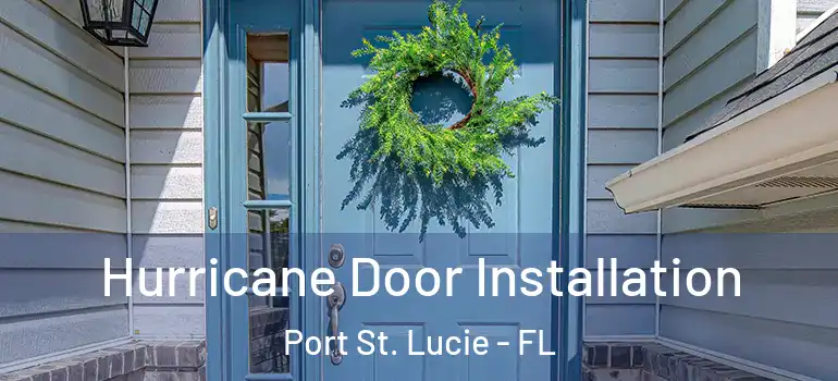  Hurricane Door Installation Port St. Lucie - FL