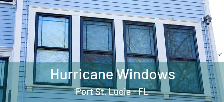  Hurricane Windows Port St. Lucie - FL