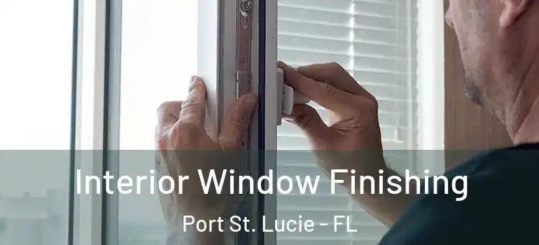  Interior Window Finishing Port St. Lucie - FL