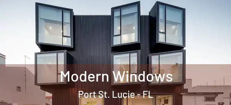 Modern Windows Port St. Lucie - FL