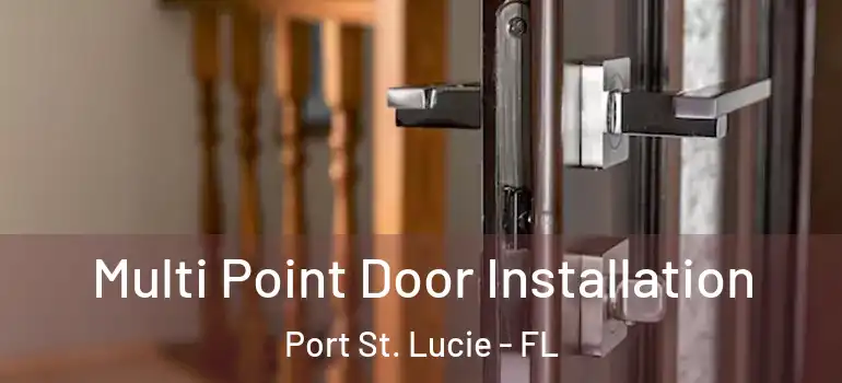  Multi Point Door Installation Port St. Lucie - FL