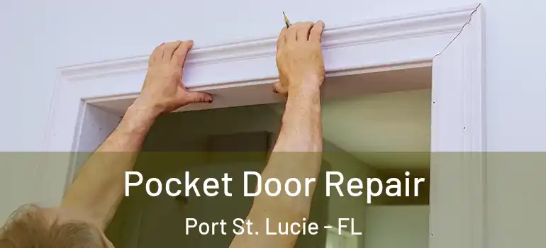  Pocket Door Repair Port St. Lucie - FL