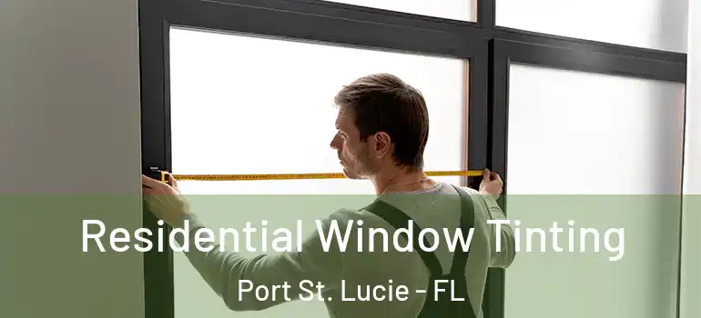 Residential Window Tinting Port St. Lucie - FL