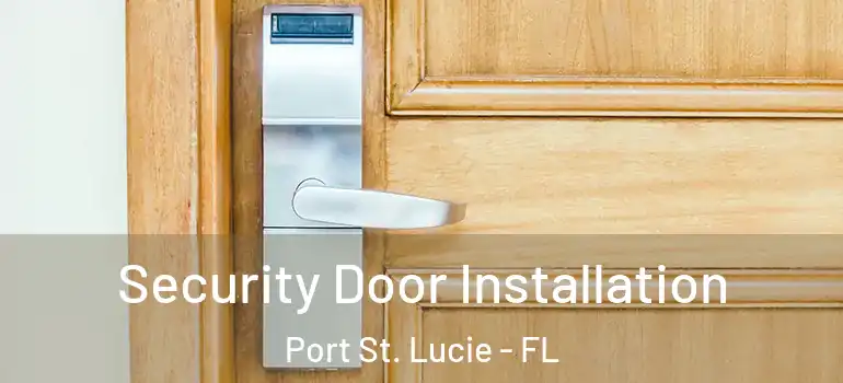  Security Door Installation Port St. Lucie - FL