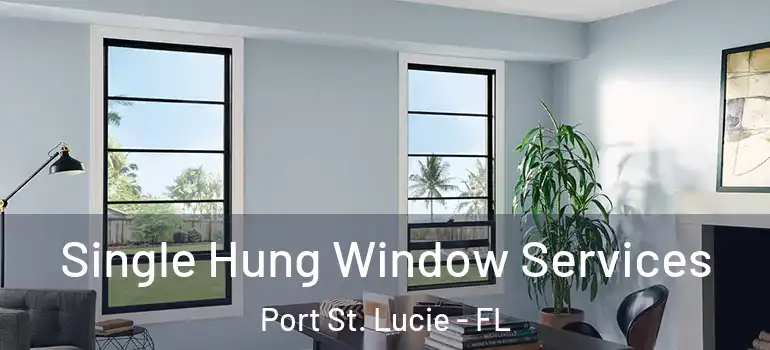  Single Hung Window Services Port St. Lucie - FL