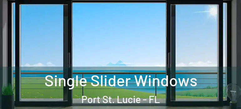  Single Slider Windows Port St. Lucie - FL