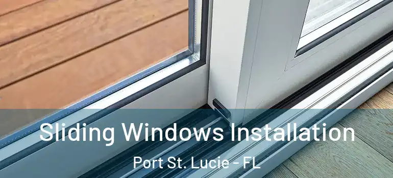  Sliding Windows Installation Port St. Lucie - FL