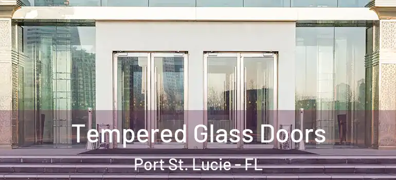  Tempered Glass Doors Port St. Lucie - FL