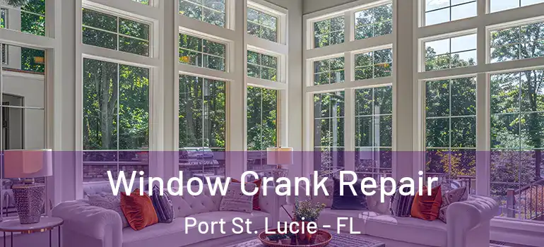  Window Crank Repair Port St. Lucie - FL