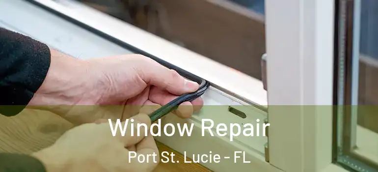  Window Repair Port St. Lucie - FL